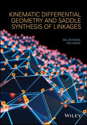 Kinematic Differential Geometry and Saddle Synthesis of Linkages - Delun Wang, Wei Wang