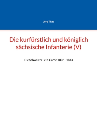 Die kurfürstlich und königlich sächsische Infanterie (V)