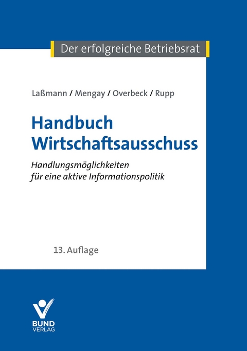 Handbuch Wirtschaftsausschuss - Nikolai La&szlig;mann, Adrian Mengay, Ulrich Overbeck, Rudi Rupp