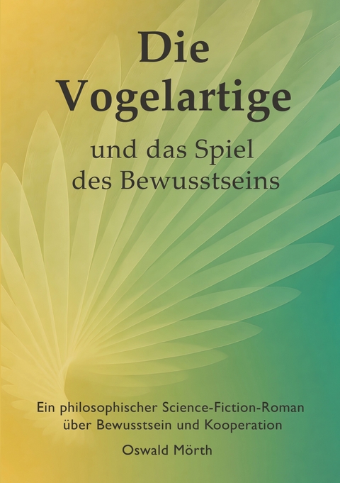 Die Vogelartige und das Spiel des Bewusstseins - Oswald M&ouml;rth