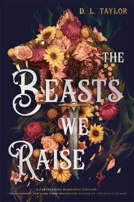 The Beasts We Raise - D. L. Taylor