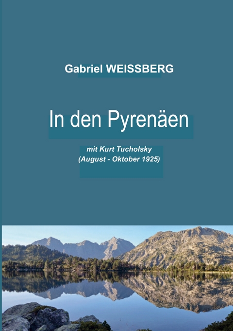 In den Pyrenäen mit Kurt Tucholsky - Gabriel Weissberg