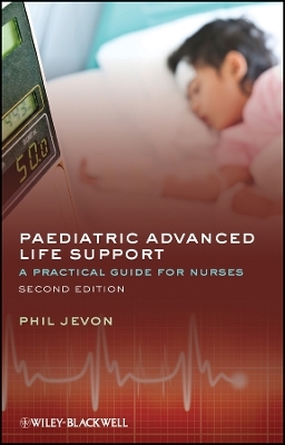 Paediatric Advanced Life Support &ndash; A Practical Guide for Nurses 2e - P Jevon
