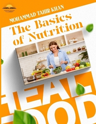 The Basics of Nutrition - Mohammad Tahir Khan
