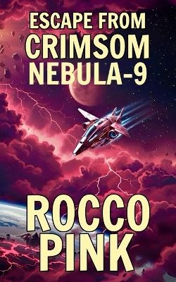 Escape From Crimson Nebula-9 - Rocco Pink