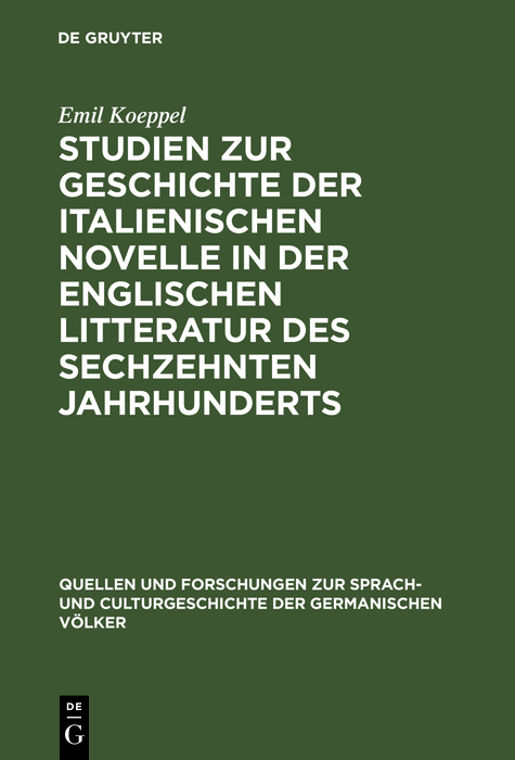 Studien zur Geschichte der italienischen Novelle in der englischen Litteratur des sechzehnten Jahrhunderts - Emil Koeppel