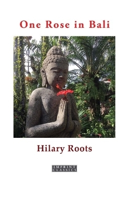 One Rose In Bali - Hilary Roots
