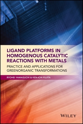 Ligand Platforms in Homogenous Catalytic Reactions with Metals – Practice and Applications for Green Organic Transformations