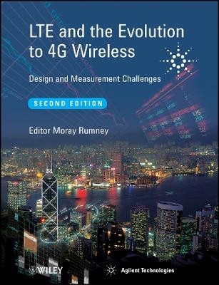 LTE and the Evolution to 4G Wireless – Design and Measurement Challenges 2e - MM Rumney