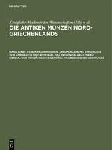 Die makedonischen Landm&uuml;nzen (mit Einschlu&szlig; von Amphaxitis und Bottiaia), das Provinzialgeld (nebst Beroia) und m&uuml;nz&auml;hnliche Gepr&auml;ge makedonischen Ursprungs - 