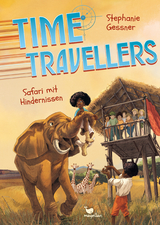 Time Travellers - Safari mit Hindernissen - Stephanie Gessner