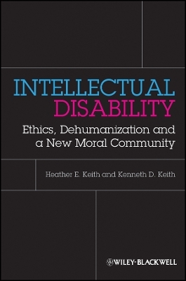 Intellectual Disability &ndash; Ethics, Dehumanization and a New Moral Community - HE Keith
