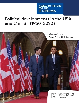 Access to History for the IB Diploma: Political developments in the USA and Canada (1960-2020) - Vivienne Sanders