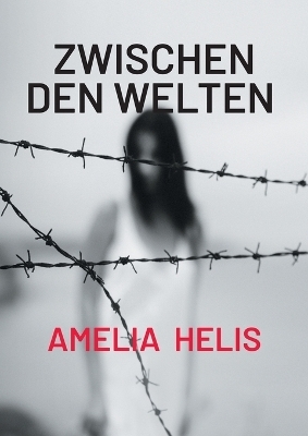 Zwischen den Welten - Amelia Helis