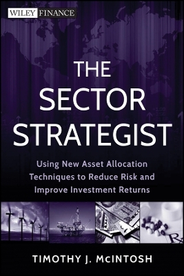 The Sector Strategist – Using New Asset Allocation Techniques to Reduce Risk and Improve Investment Returns