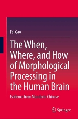 The When, Where, and How of Morphological Processing in the Human Brain