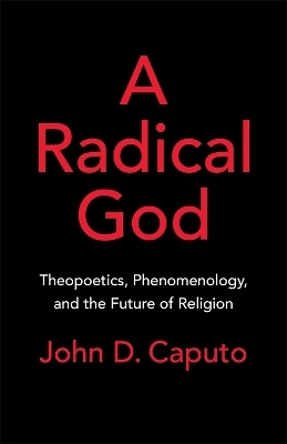 A Radical God - John D. Caputo