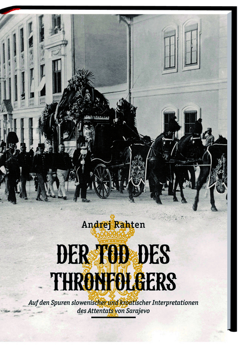 Der Tod des Thronfolgers - Andrej Rahten