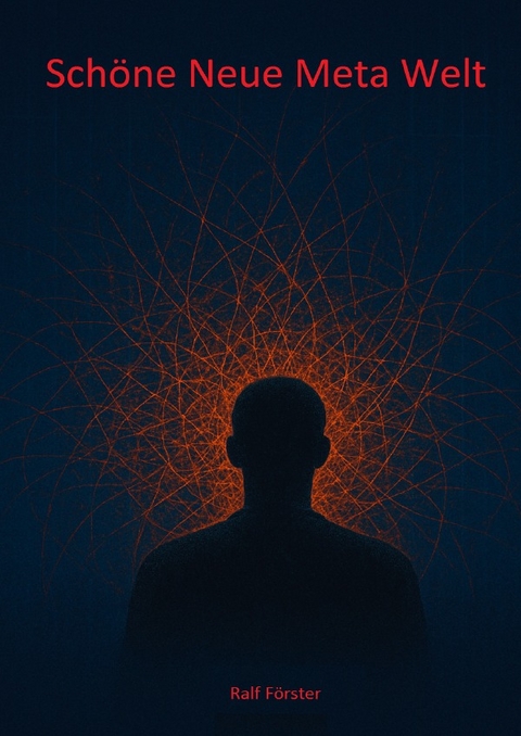 Sch&ouml;ne Neue Meta Welt - Ralf F&ouml;rster
