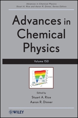 Advances in Chemical Physics, Volume 150 - SA Rice