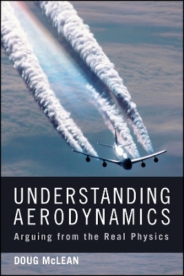 Understanding Aerodynamics – Arguing from the Real  Physics - Doug McLean