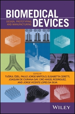 Biomedical Devices – Design, Prototyping, and Manufacturing -  Ozel