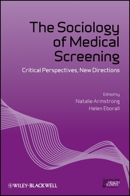 The Sociology of Medical Screening &ndash; Critical Perspectives, New Directions - 