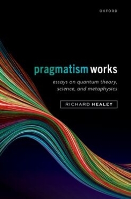 Pragmatism Works - Richard Healey