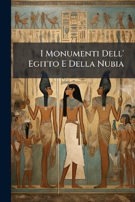 I Monumenti Dell' Egitto E Della Nubia