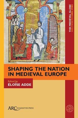 Shaping the Nation in Medieval Europe