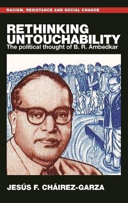 Rethinking Untouchability - Jes&uacute;s F. Ch&aacute;irez-Garza