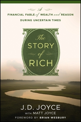 The Story of Rich &ndash; A Financial Fable of Wealth and Reason During Uncertain Times - J.D Joyce