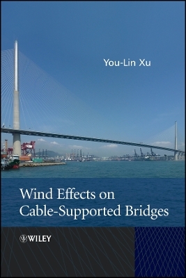 Wind Effects on Cable–Supported Bridges - You-Lin Xu