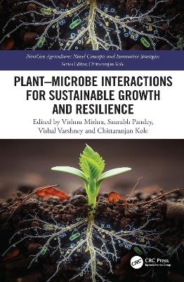 Plant–Microbe Interactions for Sustainable Growth and Resilience - 