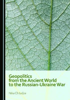 Geopolitics from the Ancient World to the Russian-Ukraine War