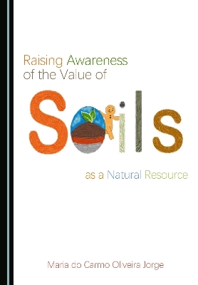 Raising Awareness of the Value of Soils as a Natural Resource - Maria do Carmo Oliveira Jorge