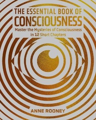The Essential Book of Consciousness - Anne Rooney