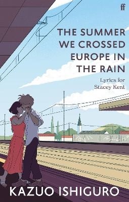 The Summer We Crossed Europe in the Rain - Kazuo Ishiguro