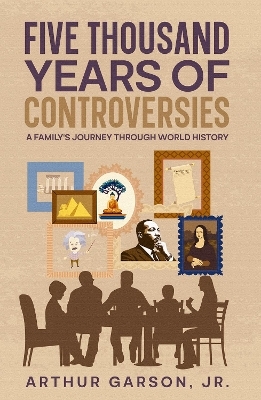 Five Thousand Years of Controversies - Arthur Garson