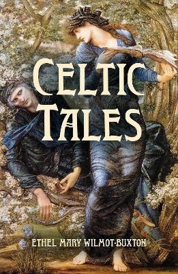 Celtic Tales - E. M. Wilmot-Buxton