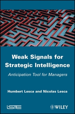 Weak Signals for Strategic Intelligence: Anticipation Tool for Managers - N Lesca