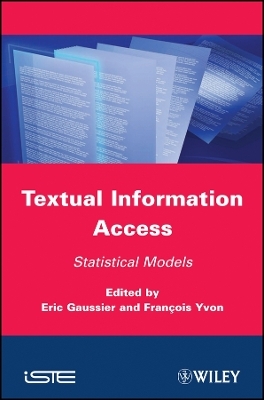Textual Information Access: Statistical Models - E Gaussier