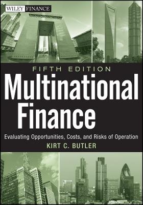 Multinational Finance, 5e &ndash; Evaluating Opportunities, Costs, and Risks of Operations - KC Butler
