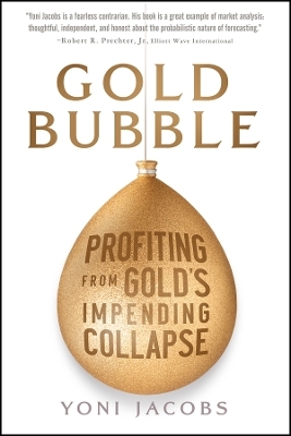 Gold Bubble – Profiting From Gold′s Impending Collapse