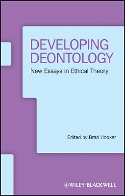 Developing Deontology – New Essays in Ethical Theory
