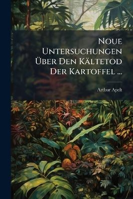 Noue Untersuchungen Über Den Kältetod Der Kartoffel ...