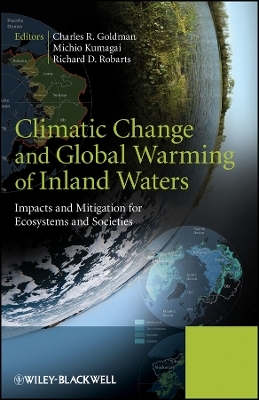 Climatic Change and Global Warming of Inland Waters – Impacts and Mitigation for Ecosystems and Societies