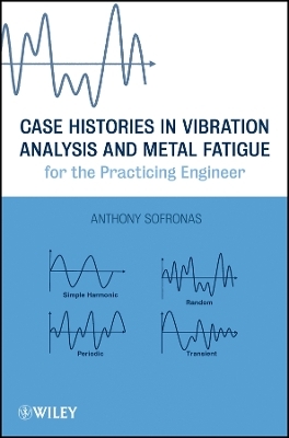 Case Histories in Vibration Analysis and Metal Fatigue for the Practicing Engineer - A Sofronas