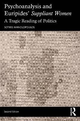Psychoanalysis and Euripides' Suppliant Women - Sotiris Manolopoulos