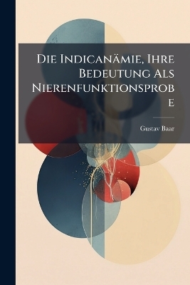 Die Indicanämie, Ihre Bedeutung Als Nierenfunktionsprobe